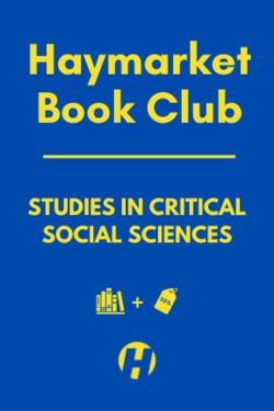 Haymarket Book Club: Studies in Critical Social Sciences Series