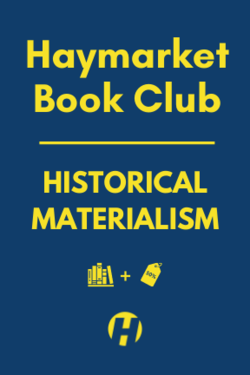 Haymarket Book Club: Historical Materialism Series